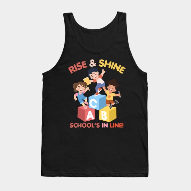 RISE & SHINE SCHOOL’S IN LINE CUTE FUNNY BACK TO SCHOOL Tank Top by CoolFactorMerch